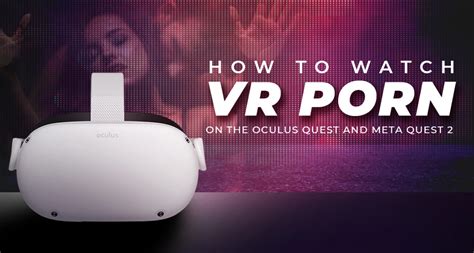 can you watch porn on oculus quest 2|[NSFW] Guide: How to watch VR porn on the Oculus Quest